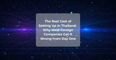 The Real Cost of Starting a Business in Thailand: Hidden Compliance Burdens