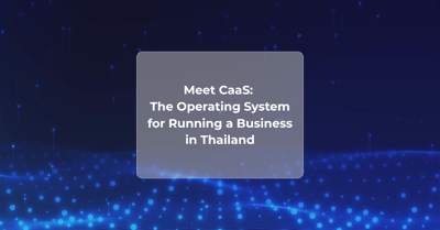 Meet CAAS: The Operating System for Running a Business in Thailand