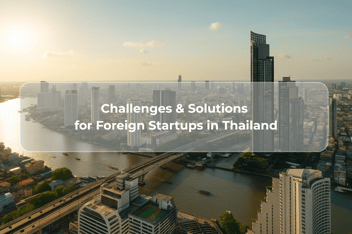 Challenges & Solutions for Foreign Startups in Thailand