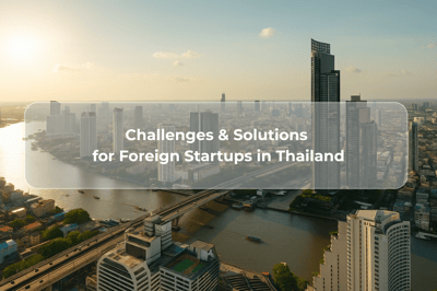 Challenges & Solutions for Foreign Entrepreneurs in Thailand