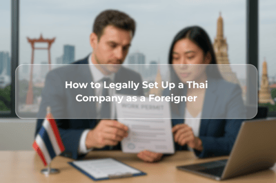 How to Legally Set Up a Thai Company as a Foreigner