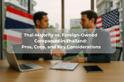 Thai-Majority vs. Foreign-Owned Companies in Thailand: Pros, Cons, and Key Considerations